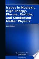 Issues in Nuclear  High Energy  Plasma  Particle  and Condensed Matter Physics  2011 Edition