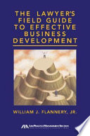 The Lawyer's Field Guide to Effective Business Development