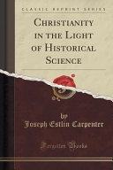 Christianity in the Light of Historical Science