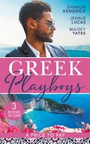 Greek Playboys: A Price To Pay: The Greek's Bought Bride (Penniless Brides for Billionaires) / The Consequence of His Vengeance / The Greek's Nine-Month Redemption