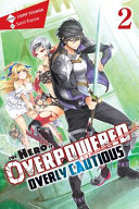 The Hero Is Overpowered but Overly Cautious  Vol  2  light novel 