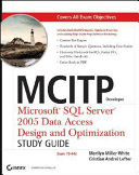 MCITP Developer: Microsoft SQL Server 2005 Data Access Design and Optimization Study Guide