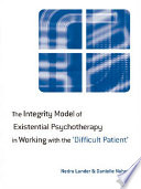 The Integrity Model of Existential Psychotherapy in Working with the  Difficult Patient  Book