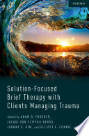 Solution Focused Brief Therapy with Clients Managing Trauma Book