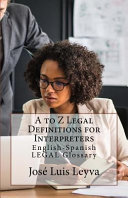 A to Z Legal Definitions for Interpreters