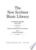 The new Scribner music library: Easy piano music by American composers, edited by M. Montgomery.-v. 2. Keyboard panorama, edited by B. Winogron.-v. 3. Piano classics, edited by B. Winogron.-v.4. A century of piano music, edited by M. Montgomery.-v. 5.All-time piano favorites, edited by R. Watanabe.-v. 6. Piano for two, edited by R. Watanabe.-v.7. At the opera, edited by D. R. Williams.-v. 8. Music for the dance, edited by R. Watanabe.-v. 9. Home songs, edited by P. L. Miller.-v. 10. Art songs, edited by P. L. Miller.- V. 11. Reference volume