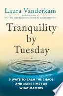 link to Tranquility by Tuesday : 9 ways to calm the chaos and make time for what matters in the TCC library catalog