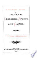 The Boys' Book of Manly Exercises, Sports, and Games