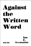 Against the Written Word