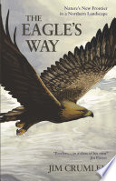 The Eagle s Way   Nature s New Frontier in a Northern Landscape
