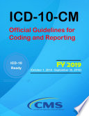 ICD 10 CM  Official Guidelines for Coding and Reporting   FY 2019  October 1  2018   September 30  2019  Book