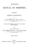A Manual of Forestry  Forest utilization  by W R  Fisher     being an English trans  of  Die Forstbenutzung  by Kart Gayer
