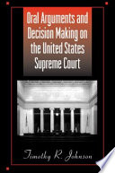 Oral Arguments And Decision Making On The United States Supreme Court