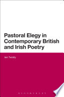 Pastoral Elegy in Contemporary British and Irish Poetry Book
