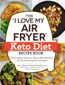 The  I Love My Air Fryer  Keto Diet Recipe Book