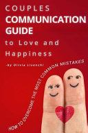 Couples Communication Guide to Love and Happiness