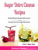 Sugar Detox Cleanse Recipes: Herbal Blender Recipes