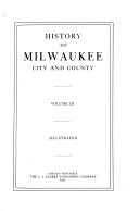 History of Milwaukee  City and County Book
