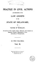 Practice in Civil Actions and Proceedings in the Law Courts of the State of Delaware
