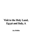 Visit to the Holy Land  Egypt  and Italy