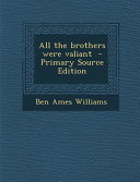 All the Brothers Were Valiant   Primary Source Edition