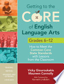 Getting to the Core of English Language Arts  Grades 6 12 Book
