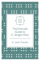 The Emerald guide to C. Wright Mills / A. Javier Treviño