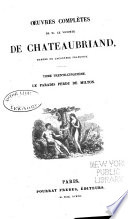 Oeuvres complètes de m. le vicomte de Chateaubriand: Le Paradis Perdu de Milton