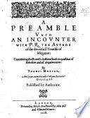 A preamble unto an incounter with P. R. [R. Parsons] the author of the deceitfull Treatise of Mitigation: concerning the Romish doctrine both in question of Rebellion and of Aequivocation