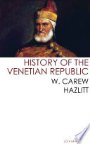 History of the Venetian Republic PDF Book By W. Carew Hazlitt