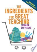 The Ingredients for Great Teaching Book