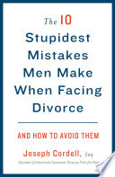 The 10 Stupidest Mistakes Men Make When Facing Divorce Book