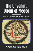 The Unveiling Origin of Mecca Book Mohammed Alal Khan