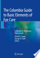 The Columbia Guide to Basic Elements of Eye Care