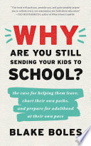 Why Are You Still Sending Your Kids to School?