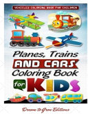 Planes, Trains, Cars and Others Vehicles: Coloring Book for Kids