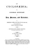 The Cyclopaedia; Or, Universal Dictionary of Arts, Sciences and Literature