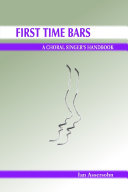 First Time Bars   A Choral Singer s Handbook