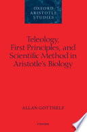 Teleology  First Principles  and Scientific Method in Aristotle s Biology Book PDF