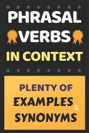 English Phrasal Verbs in Context  Plenty of Examples and Synonyms