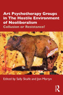 Read Pdf Art Psychotherapy Groups in The Hostile Environment of Neoliberalism