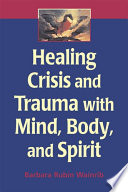 Healing Crisis and Trauma with Mind  Body  and Spirit