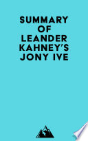 Summary of Leander Kahney s Jony Ive