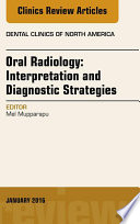 Oral Radiology Interpretation And Diagnostic Strategies An Issue Of Dental Clinics Of North America E Book