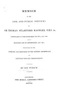 Memoir of the Life and Public Services of Sir Thomas Stamford Raffles, F.R.S. &c