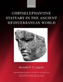 Chryselephantine Statuary in the Ancient Mediterranean World