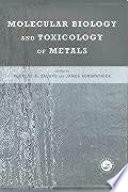 Molecular Biology and Toxicology of Metals