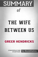Summary of the Wife Between Us by Greer Hendricks  Conversation Starters