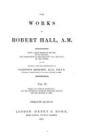 The Works of Robert Hall, A.M.: Works on terms of communion, and the difference between Christian baptism and the baptism of John