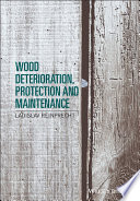 Wood Deterioration  Protection and Maintenance Book